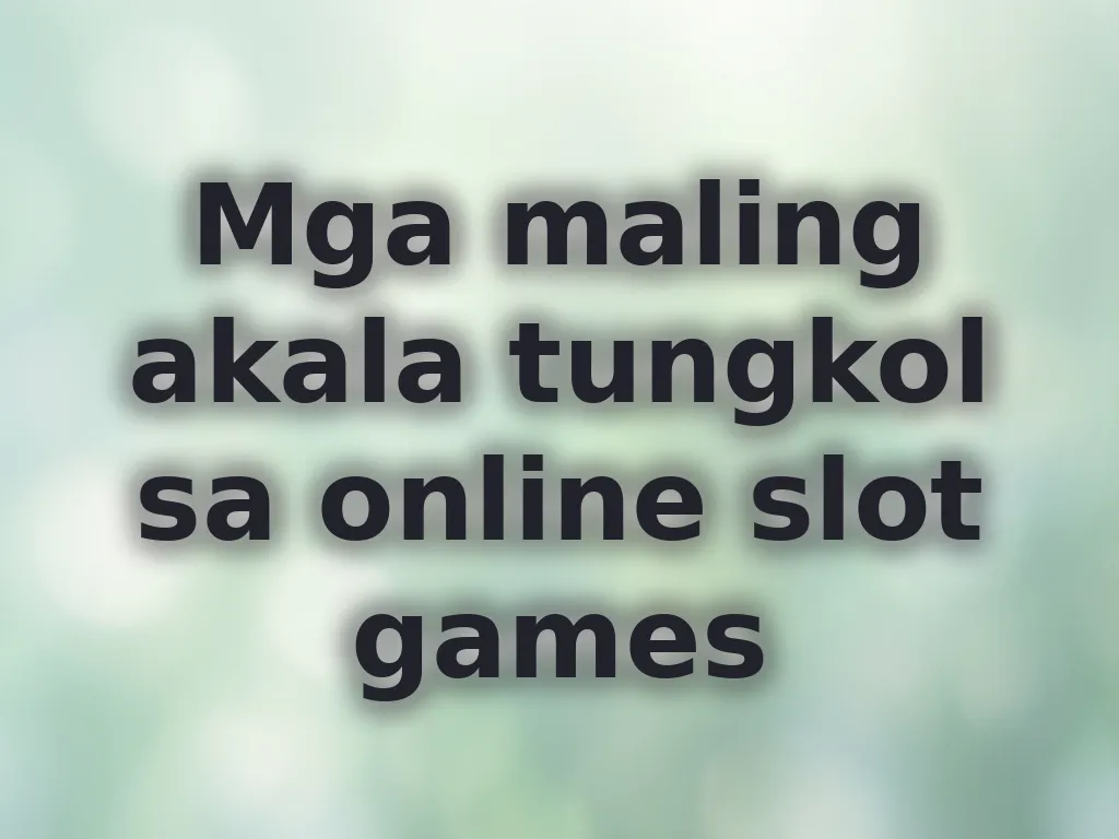 Mga maling akala tungkol sa online slot games